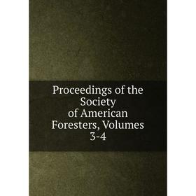 

Книга Proceedings of the Society of American Foresters, Volumes 3-4
