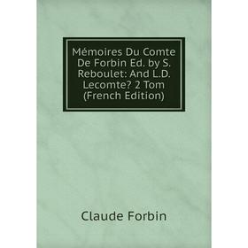 

Книга Mémoires Du Comte De Forbin Ed by S Reboulet: And LD Lecomte 2 Tom
