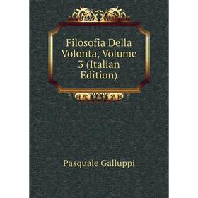 

Книга Filosofia Della Volonta, Volume 3 (Italian Edition)