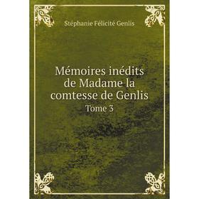 

Книга Mémoires inédits de Madame la comtesse de GenlisTome 3