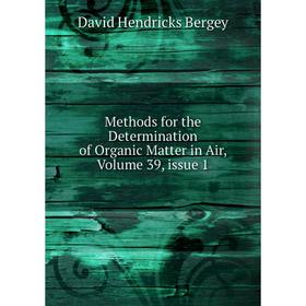 

Книга Methods for the Determination of Organic Matter in Air, Volume 39, issue 1