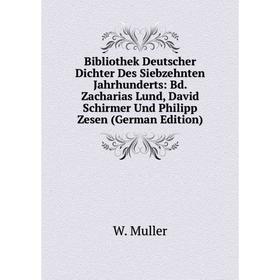 

Книга Bibliothek Deutscher Dichter Des Siebzehnten Jahrhunderts: Bd. Zacharias Lund, David Schirmer Und Philipp Zesen (German Edition)