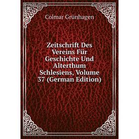 

Книга Zeitschrift Des Vereins Für Geschichte Und Alterthum Schlesiens, Volume 37 (German Edition)