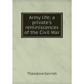 

Книга Army life; a private's reminiscences of the Civil War