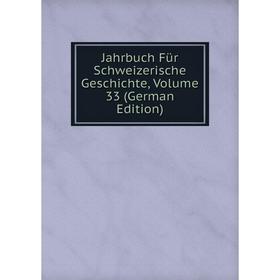 

Книга Jahrbuch Für Schweizerische Geschichte, Volume 33 (German Edition)