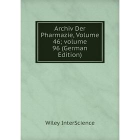 

Книга Archiv Der Pharmazie, Volume 46; volume 96 (German Edition)