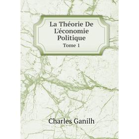 

Книга La Théorie De L'économie PolitiqueTome 1