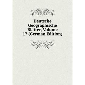 

Книга Deutsche Geographische Blätter, Volume 17 (German Edition)