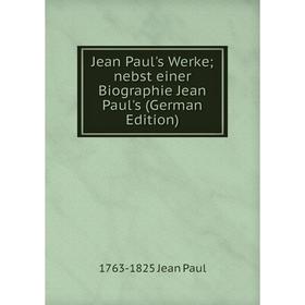 

Книга Jean Paul's Werke; nebst einer Biographie Jean Paul's