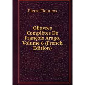 

Книга Oeuvres complètes de François Arago, Volume 6