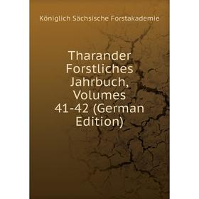 

Книга Tharander Forstliches Jahrbuch, Volumes 41-42 (German Edition)