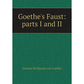 

Книга Goethe's Faust: parts I and II