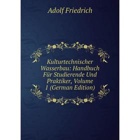 

Книга Kulturtechnischer Wasserbau: Handbuch Für Studierende Und Praktiker, Volume 1