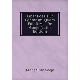 

Книга Liber Poësis Et Poëtarum, Quem Edidit M J De Goeje