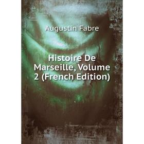 

Книга Histoire De Marseille, Volume 2 (French Edition)