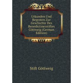 

Книга Urkunden Und Regesten Zur Geschichte Des Benedictinerstiftes Göttweig (German Edition)