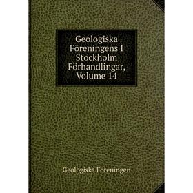 

Книга Geologiska Föreningens I Stockholm Förhandlingar, Volume 14