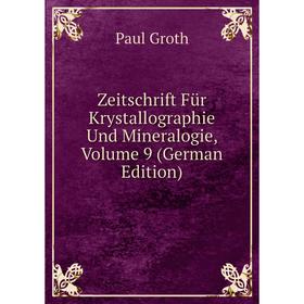 

Книга Zeitschrift Für Krystallographie Und Mineralogie, Volume 9 (German Edition)