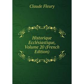 

Книга Historique Ecclésiastique, Volume 20 (French Edition)
