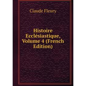 

Книга Histoire Ecclésiastique, Volume 4 (French Edition)
