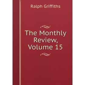 

Книга The Monthly Review, Volume 15