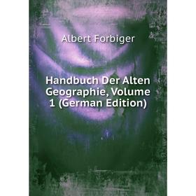 

Книга Handbuch Der Alten Geographie, Volume 1 (German Edition)