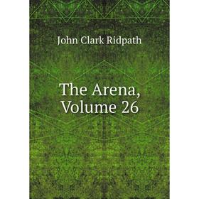 

Книга The Arena, Volume 26