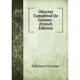 

Книга Oeuvres Complèted De Gessner