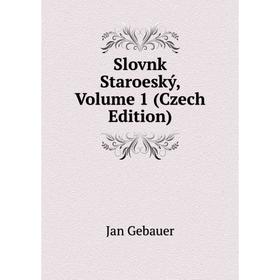 

Книга Slovnk Staroeský, Volume 1 (Czech Edition)