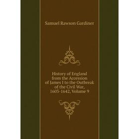

Книга History of England from the Accession of James I to the Outbreak of the Civil War, 1603-1642, Volume 9
