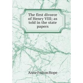 

Книга The first divorce of Henry VIII; as told in the state papers
