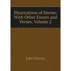 

Книга Illustrations of Sterne: With Other Essays and Verses, Volume 2