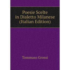 

Книга Poesie Scelte in Dialetto Milanese (Italian Edition)