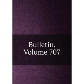 

Книга Bulletin, Volume 707