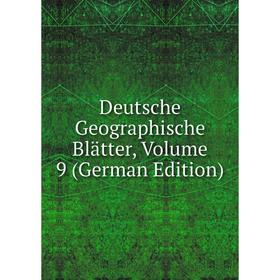 

Книга Deutsche Geographische Blätter, Volume 9 (German Edition)
