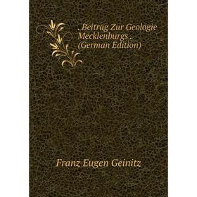 

Книга . Beitrag Zur Geologie Mecklenburgs. (German Edition)