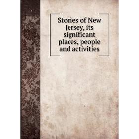 

Книга Stories of New Jersey, its significant places, people and activities