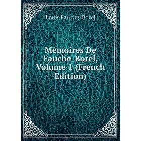 

Книга Mémoires de Fauche-Borel, Volume 1