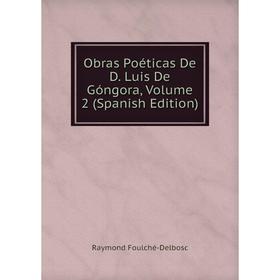 

Книга Obras Poéticas De D Luis De Góngora, Volume 2