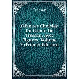 

Книга Oeuvres choisies du comte de Tressan, Avec Figures, Volume 7