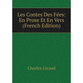 

Книга Les Contes Des Fées: En Prose Et En Vers