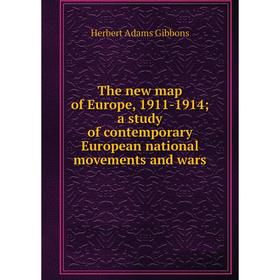 

Книга The new map of Europe, 1911-1914; a study of contemporary European national movements and wars