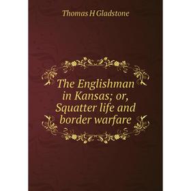 

Книга The Englishman in Kansas; or, Squatter life and border warfare