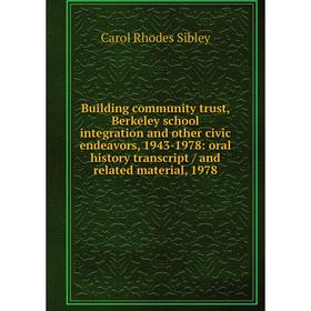 

Книга Building community trust, Berkeley school integration and other civic endeavors, 1943-1978: oral history transcript / and related material, 1978