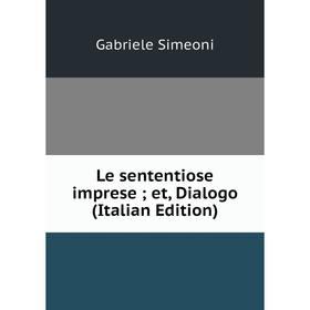 

Книга Le sententiose imprese; et, Dialogo