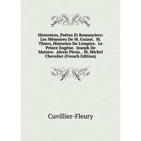 

Книга Historiens, Poëtes Et Romanciers: Les Mémoires De M. Guizot. M. Thiers, Historien De L'empire. Le Prince Eugéne. Joseph De Maistre. Alexis Piron