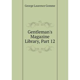 

Книга Gentleman's Magazine Library, Part 12