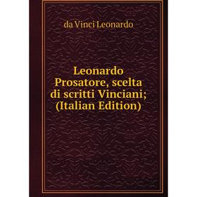 

Книга Leonardo Prosatore, scelta di scritti Vinciani;