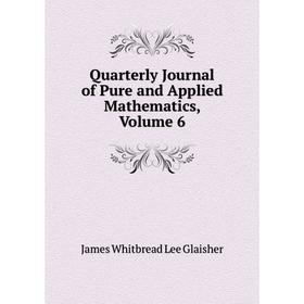 

Книга Quarterly Journal of Pure and Applied Mathematics, Volume 6
