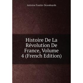 

Книга Histoire De La Révolution De France, Volume 4 (French Edition)